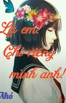 Là em! Chỉ riêng mình anh!