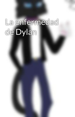 La enfermedad de Dylan