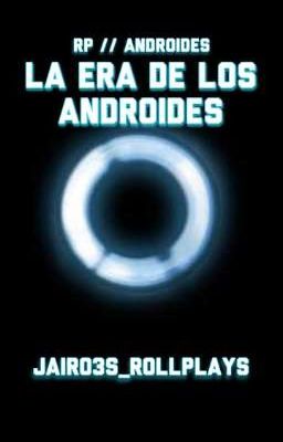 La Era de los Androides // RP // Androides