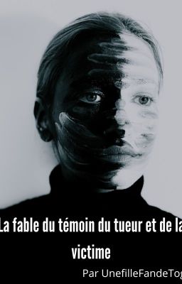 La fable du témoin, du tueur et de la victime