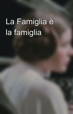 La Famiglia è la famiglia 