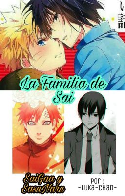 La familia De Sai (SasuNaru Y SaiGaa) (Terminada)