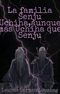 La familia Senju Uchiha, aunque más Uchiha que Senju :V