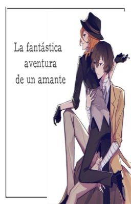 La fantástica aventura de un amante ||Soukoku|| (OneShot)