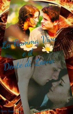 La Fiamma Viva e il Dente di Leone (Hunger Games Fanfiction) 