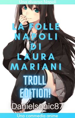 La Folle Napoli di Laura Mariani: TROLL EDITION! [In Pausa]