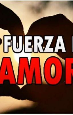 La Fuerza Del Amor Verdadero