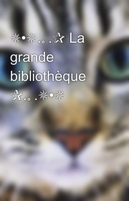 ✵•✵.｡.✰ La grande bibliothèque ✰.｡.✵•✵