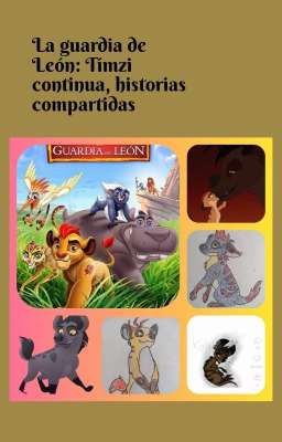 La guardia del león: Tímzi continua, historia compartidas