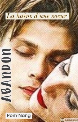 La Haine d'une Sœur: ABANDON (Tome 2)(Terminé)