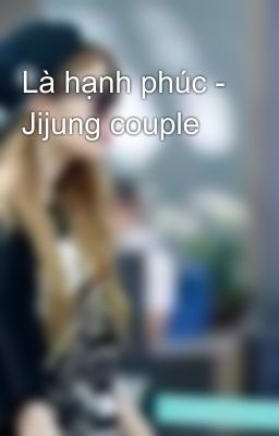 Là hạnh phúc - Jijung couple