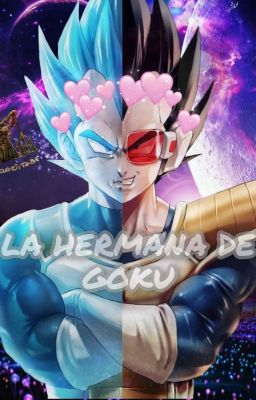 La hermana de Goku(Vegeta x tn)