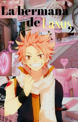 La hermana de Laxus T2 |Natsu y tu|