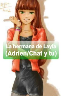 La hermana de Lila (Adrien/Chat Noir y tu)