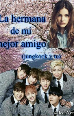 La hermana de mi mejor amigo (Jungkook y tu)