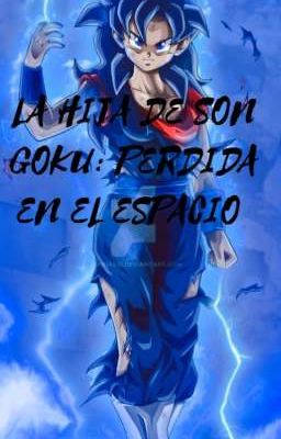 LA HIJA DE SON GOKU: PERDIDA EN EL ESPACIO 