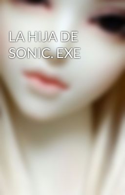 LA HIJA DE SONIC. EXE