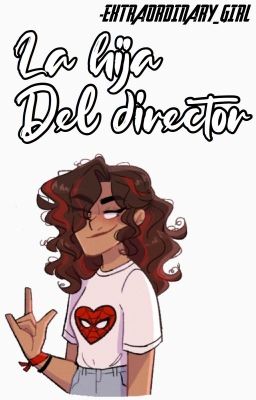 La hija del director [Spideychelle]