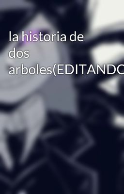 la historia de dos  arboles(EDITANDO)