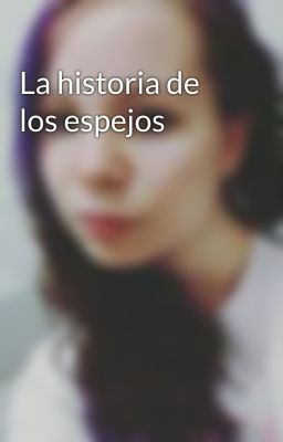 La historia de los espejos