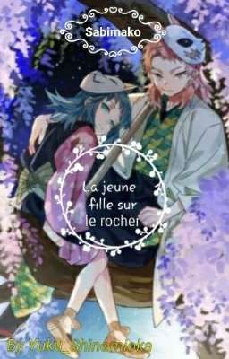 La jeune fille sur le rocher ~ {FANFIC Sabimako} 