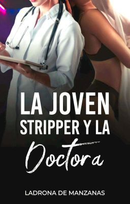 La joven stripper y la doctora. (2°Historia)