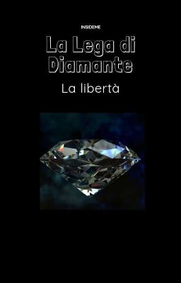 La Lega di Diamante. La Libertà