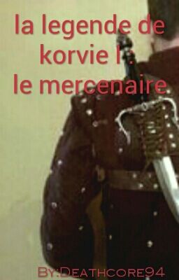 La légende de korvie I : le mercenaire