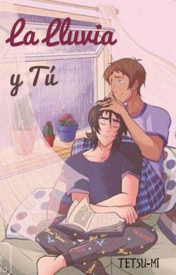 La lluvia y tú {Voltron} - Klance