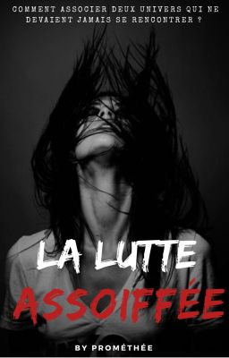 La Lutte : Assoiffée (en pause)