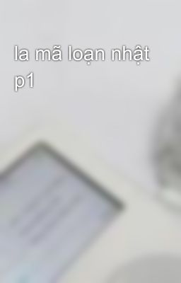 la mã loạn nhật p1