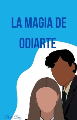 La magia de odiarte