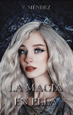 La Magia En Ella [#1]✔️