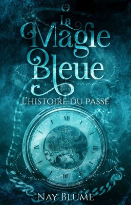 La Magie Bleue - L'histoire Du Passé 