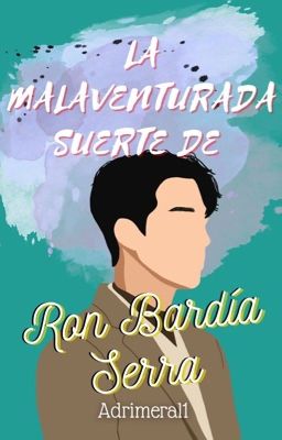 La malaventurada suerte de Ron Bardía Serra [Actualizando 2024]