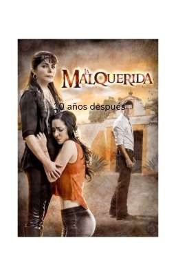 La Malquerida ( 10 años después) 