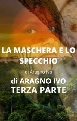 LA MASCHERA E LO SPECCHIO-Terza Parte