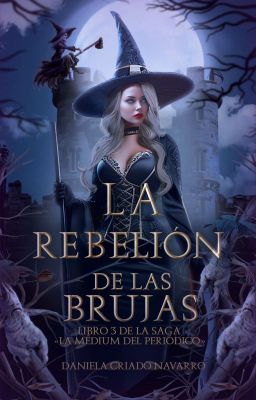 La médium del periódico #3. La rebelión de las brujas (novela terminada).