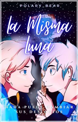 La Misma Luna (Jack Frost x Elsa Male)❄ 𝐎𝐧𝐞-𝐬𝐡𝐨𝐭𝐬✨