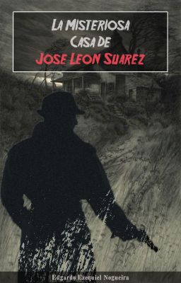 La Misteriosa Casa de José León Suárez