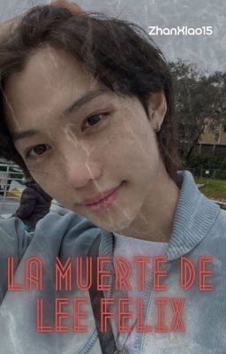 La Muerte de Lee Felix - Adaptación HyunLix