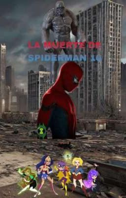 LA MUERTE DE SPIDERMAN 10 💔