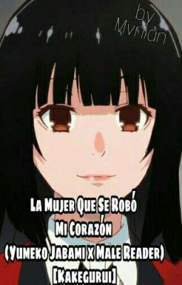 La Mujer Que Se Robó Mi Corazón (Yumeko Jabami Y Tú)[Yumeko x Male Reader] 