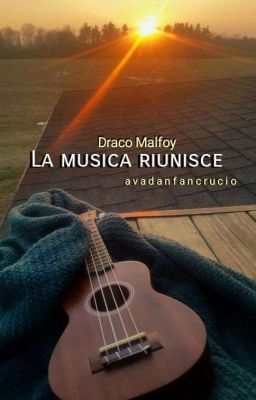 La musica riunisce ➳ Draco Malfoy [COMPLETA] 