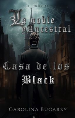 La noble y ancestral casa de los Black-[Fanfiction]