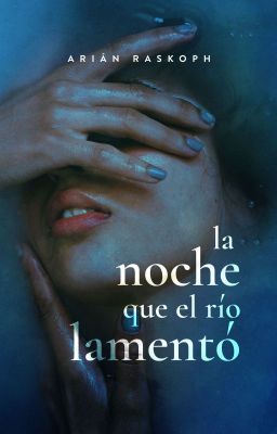 La Noche que el Río Lamentó ©