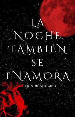 La noche también se enamora || DISPONIBLE EN AMAZÓN