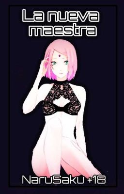 La nueva maestra [NaruSaku +18] [✓]