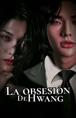 『La Obsesión De Hwang』『ʜʏᴜɴʟɪx』