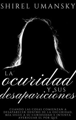 LA OSCURIDAD Y SUS DESAPARICIONES ©| [ONE SHOT]